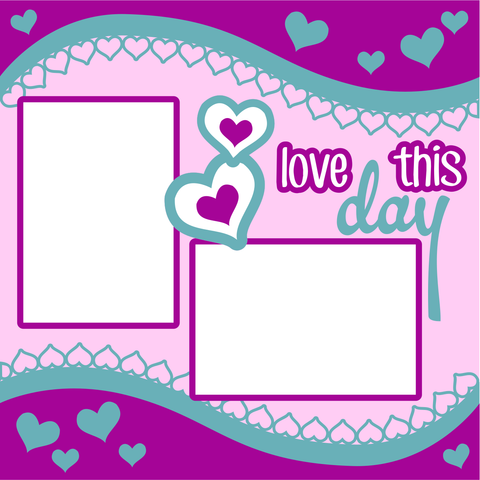 Digital Download - SVG - Love This Day